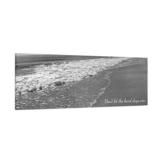 'Don't Let The Hard Days Win' | Canvas