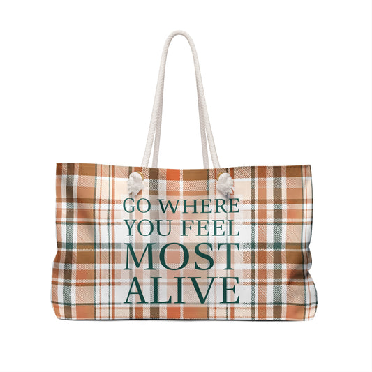 Go Where You Feel Most Alive, Weekender Bag