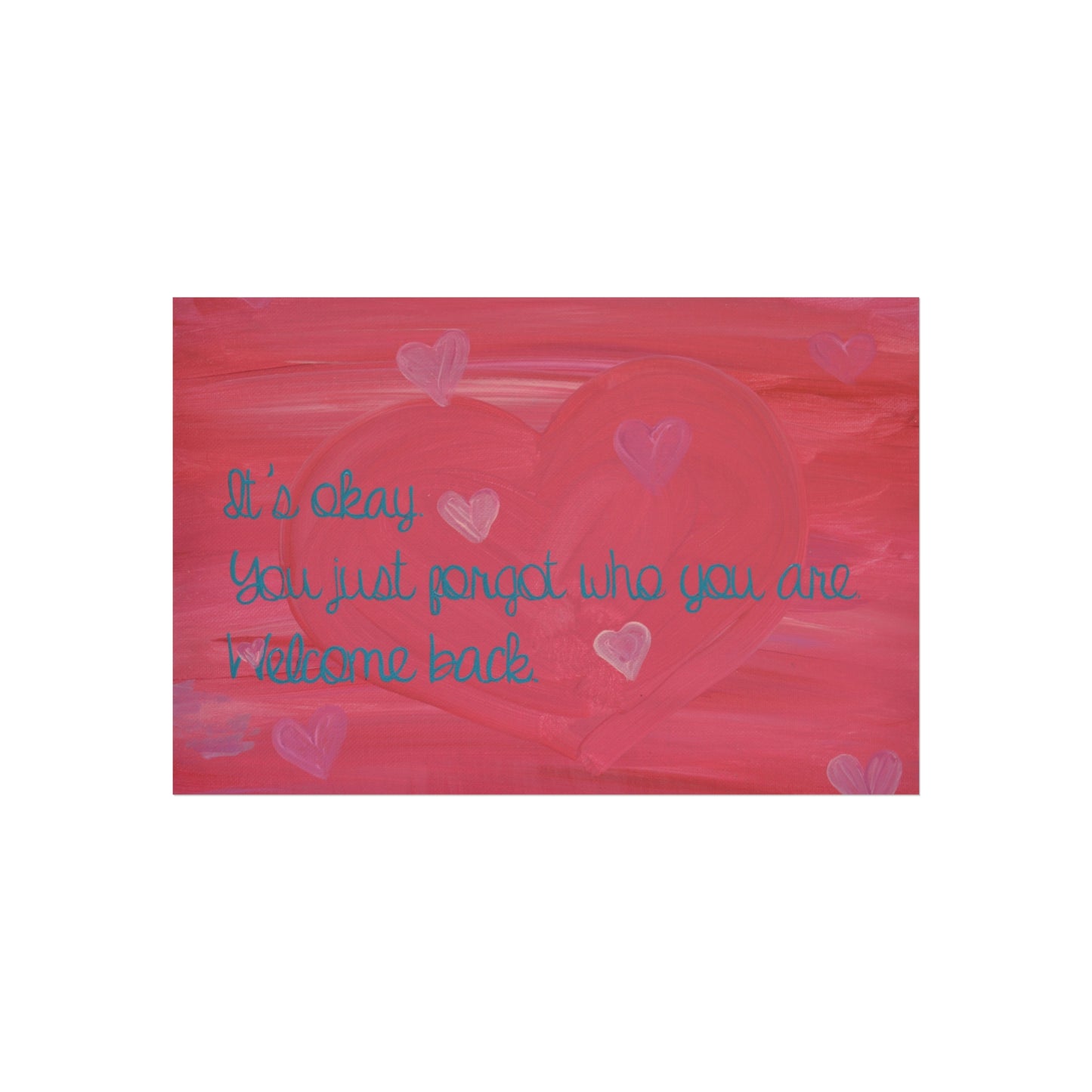 "It's Okay You Just Forgot Who You Are" |Fine Art Poster