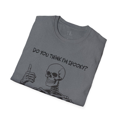Do You Think I'm Spooky? | Soft Tee