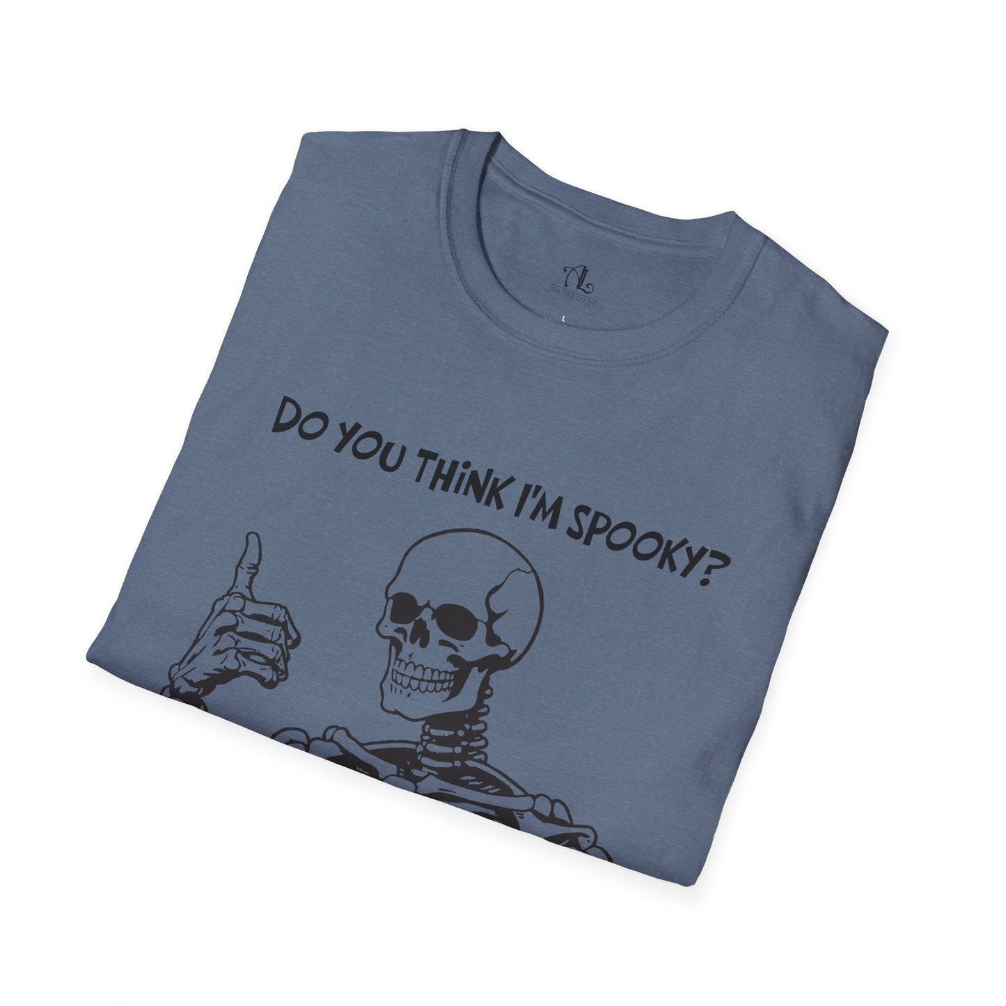 Do You Think I'm Spooky, Soft Tee