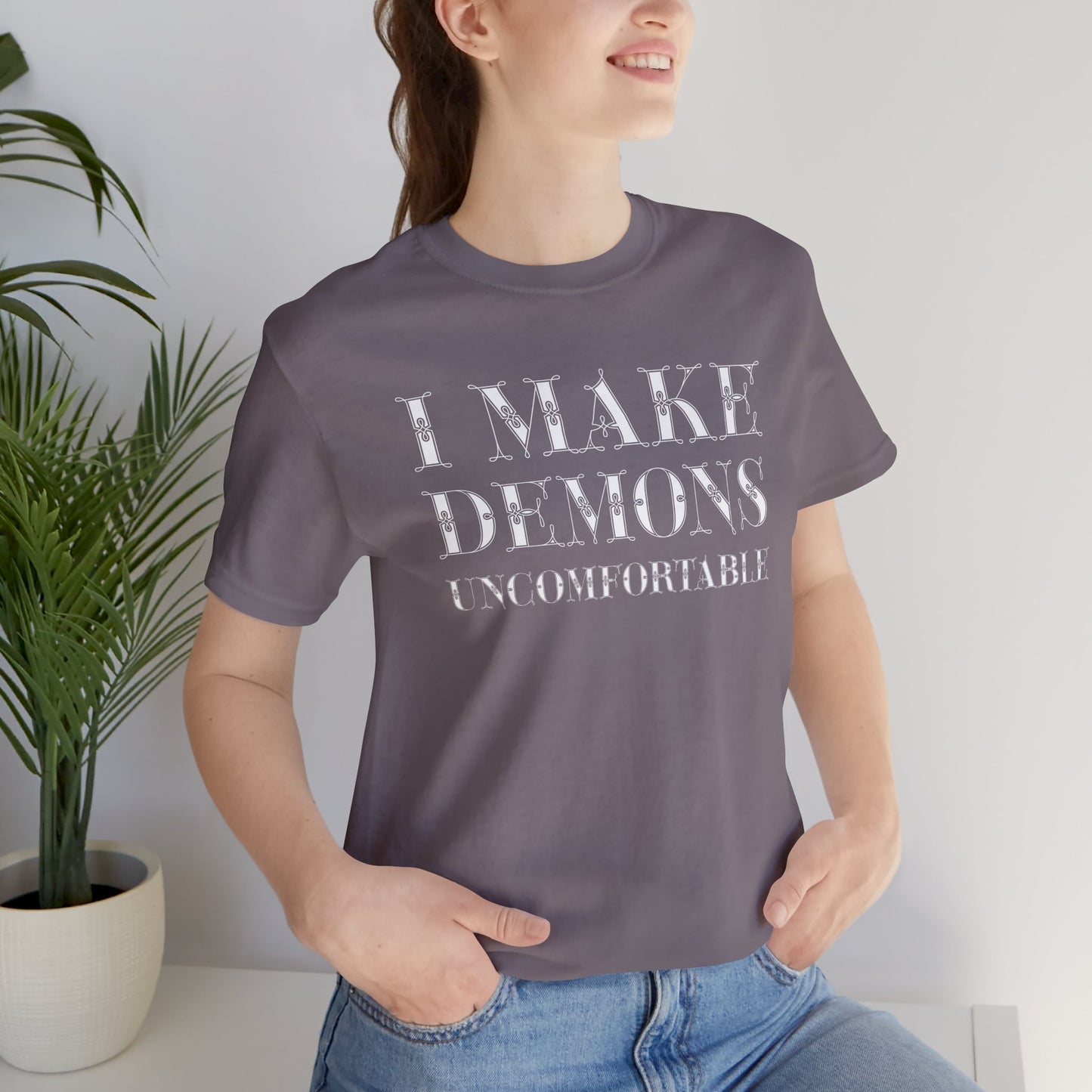 I Make Demons Uncomfortable, Soft Tee