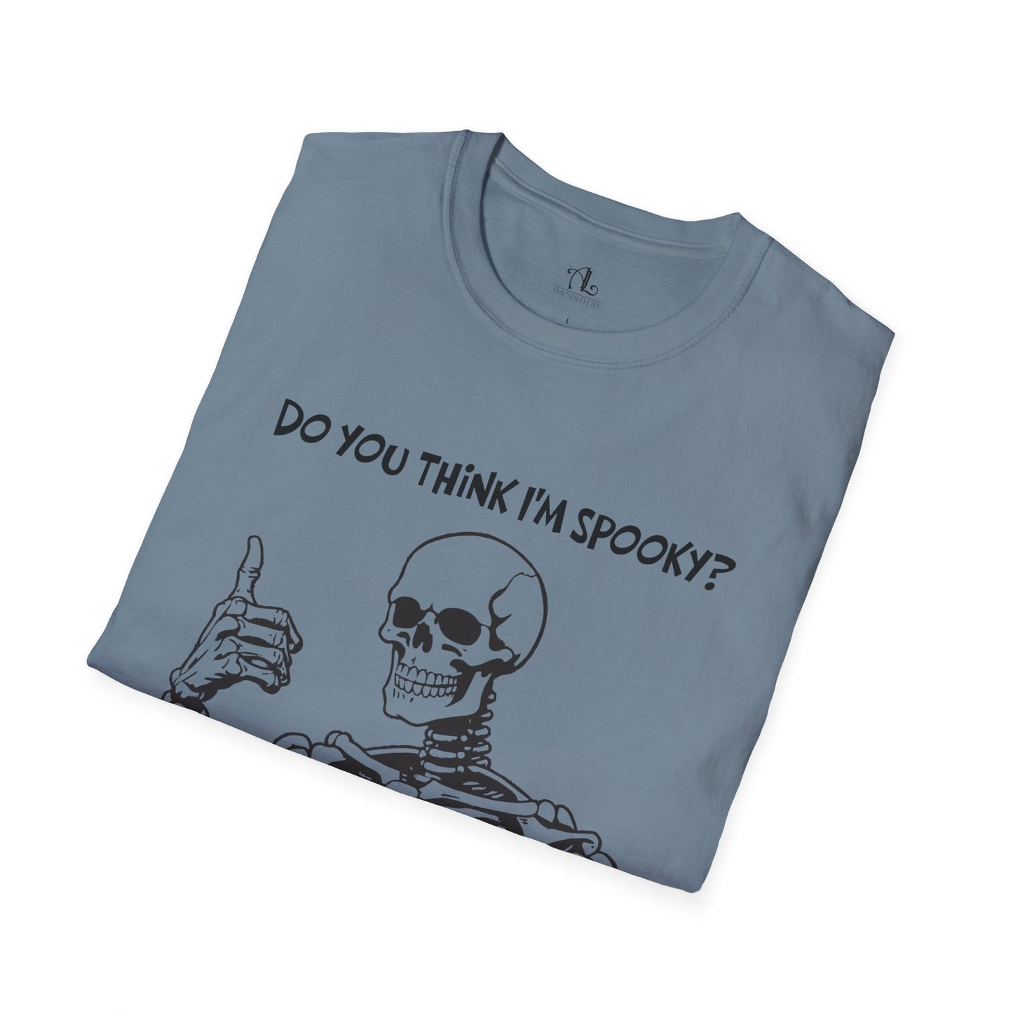 Do You Think I'm Spooky, Soft Tee