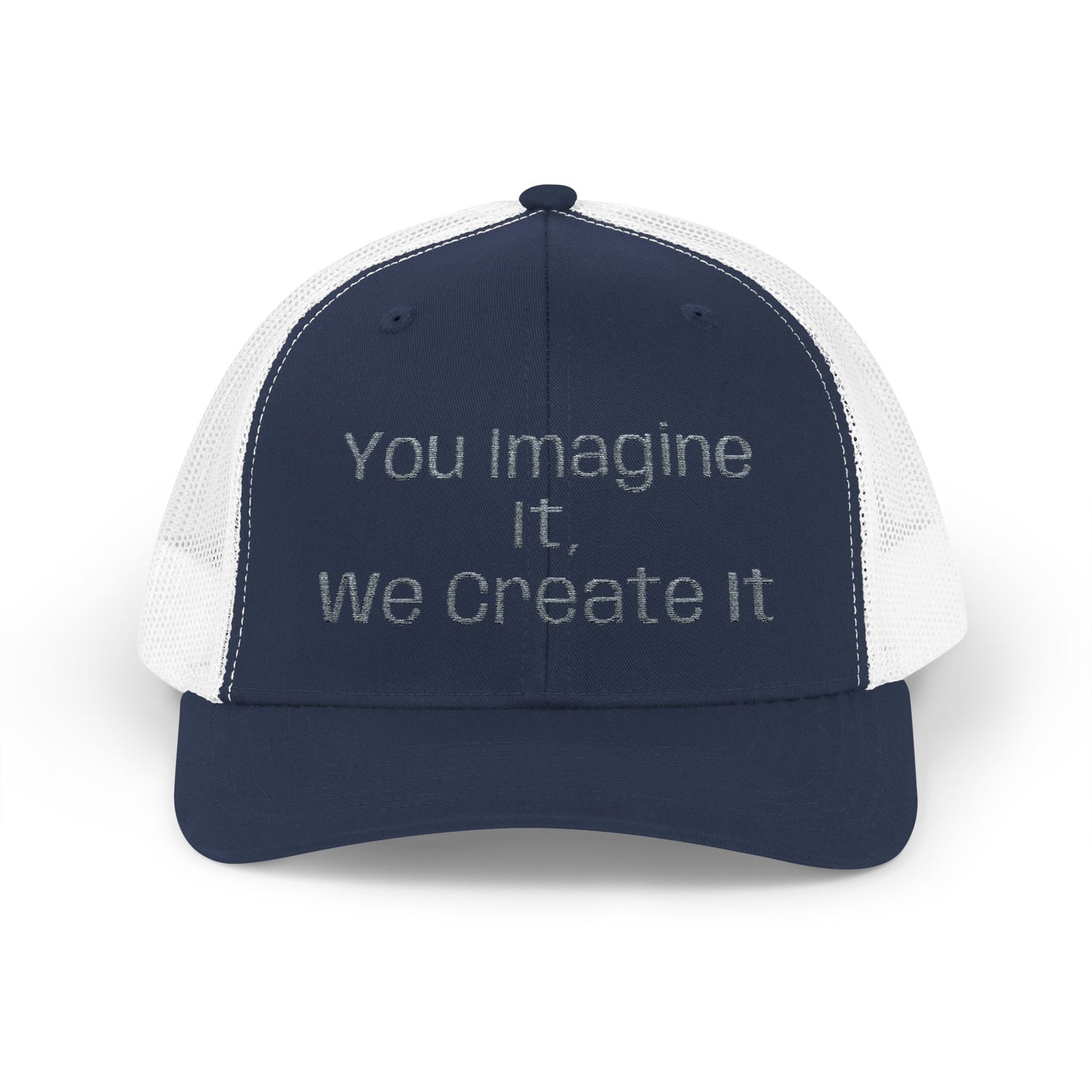 You Imagine It, We Create It, Trucker Cap