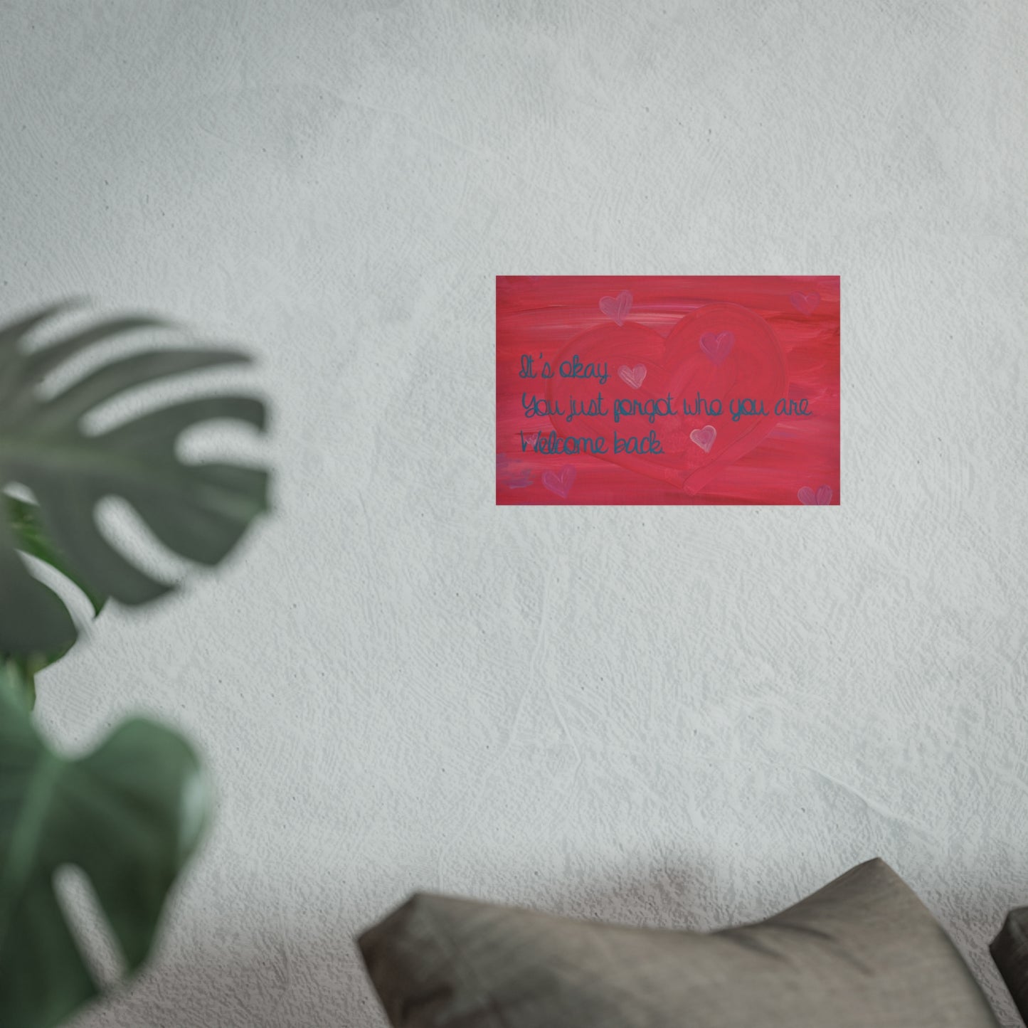 "It's Okay You Just Forgot Who You Are" |Fine Art Poster