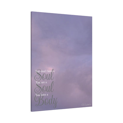 You Don't Have A Soul, You Are A Soul | Canvas