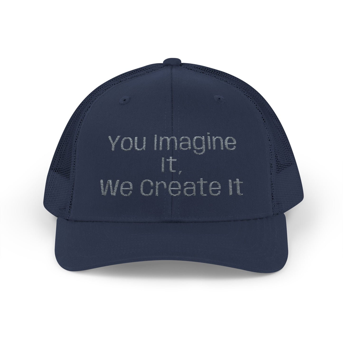 You Imagine It, We Create It, Trucker Cap