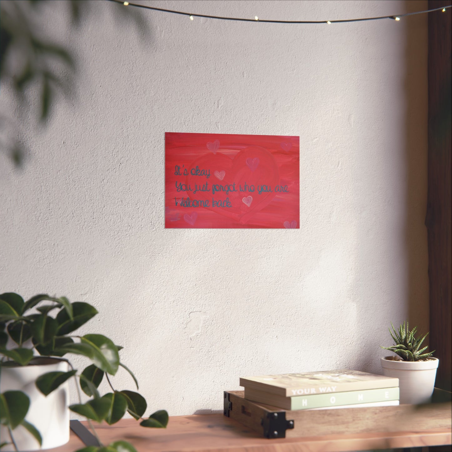 "It's Okay You Just Forgot Who You Are" |Fine Art Poster