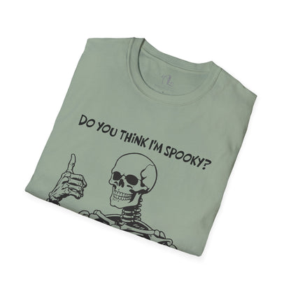 Do You Think I'm Spooky? | Soft Tee