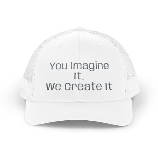 You Imagine It, We Create It, Trucker Cap