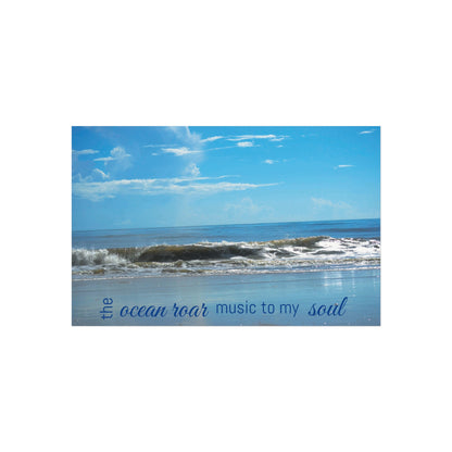 The Ocean Roar Is Music To My Soul | Fine Art Poster