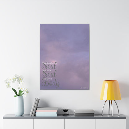 You Don't Have A Soul, You Are A Soul | Canvas
