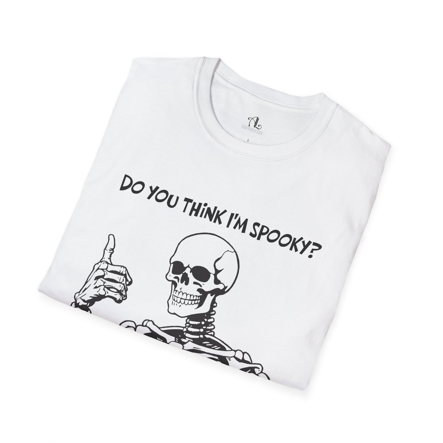 Do You Think I'm Spooky, Soft Tee