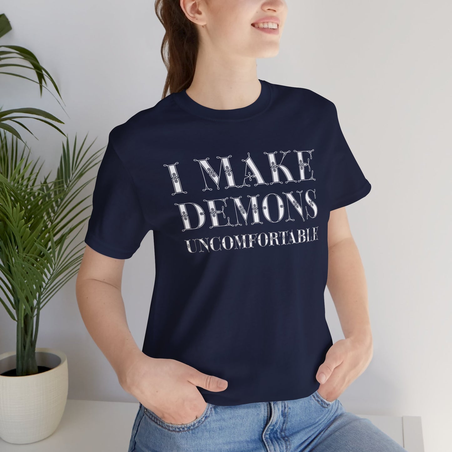 I Make Demons Uncomfortable, Soft Tee