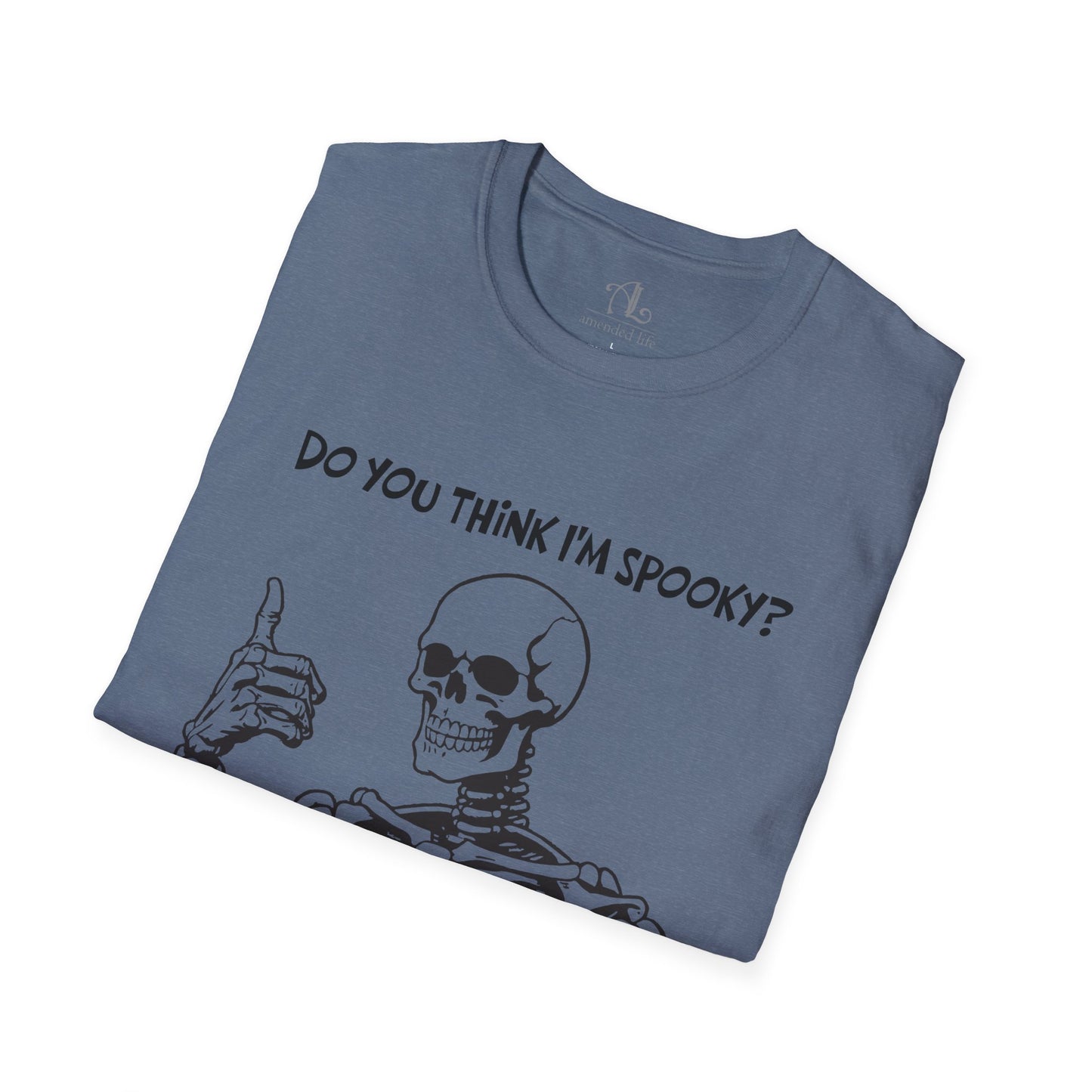 Do You Think I'm Spooky? | Soft Tee
