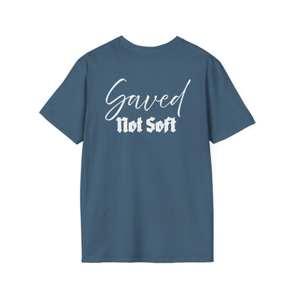 Saved Not Soft | Soft Tee