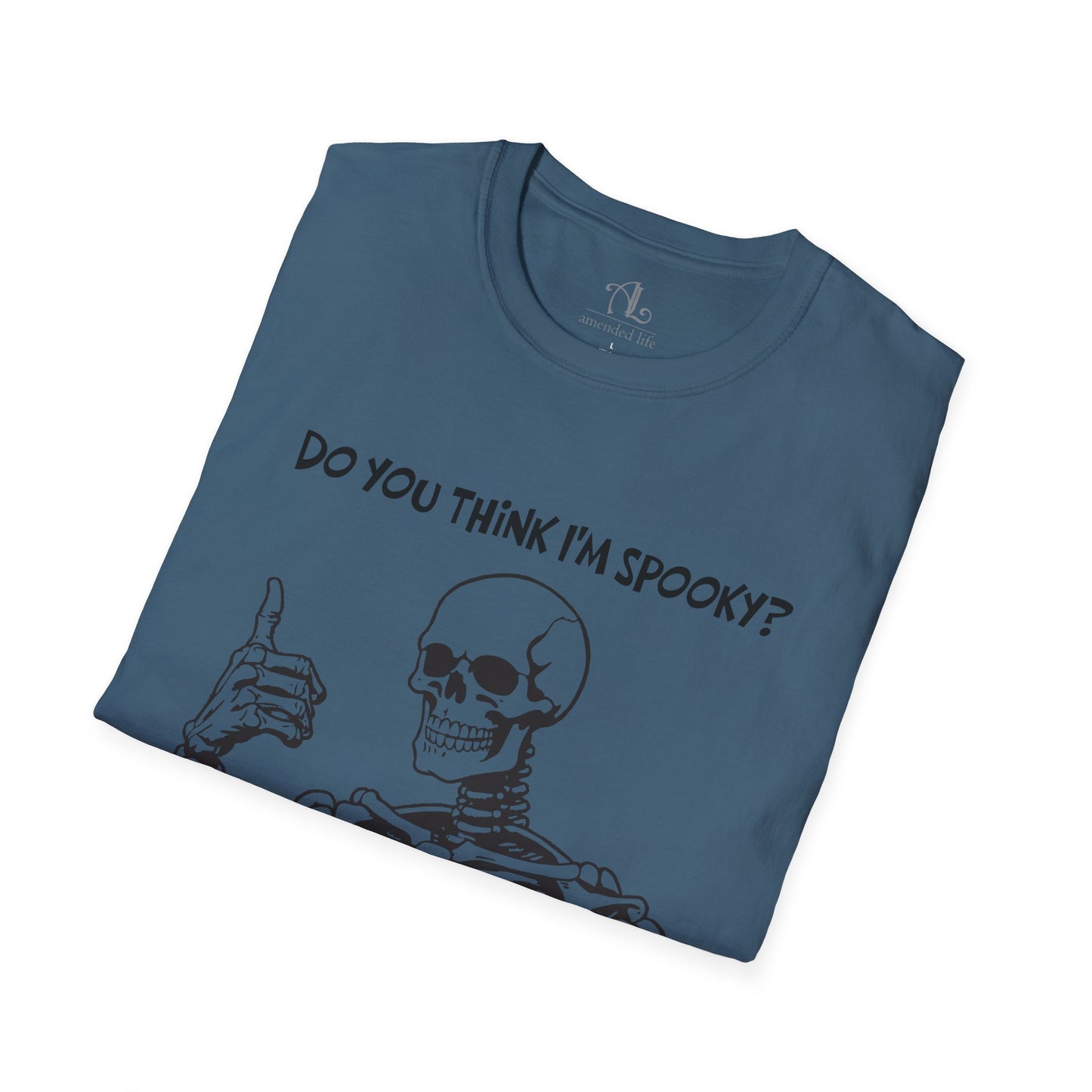 Do You Think I'm Spooky? | Soft Tee