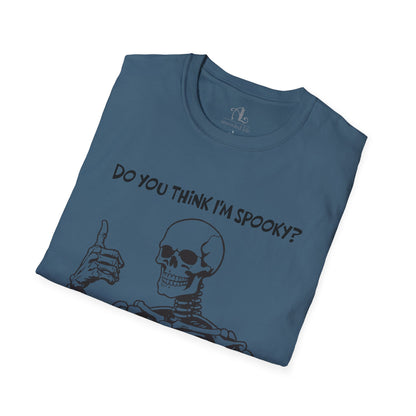 Do You Think I'm Spooky? | Soft Tee