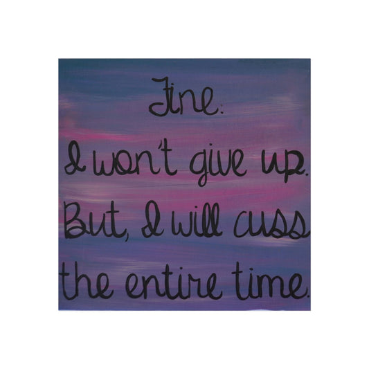 Fine, I Won't | Poster Print of Original Painting