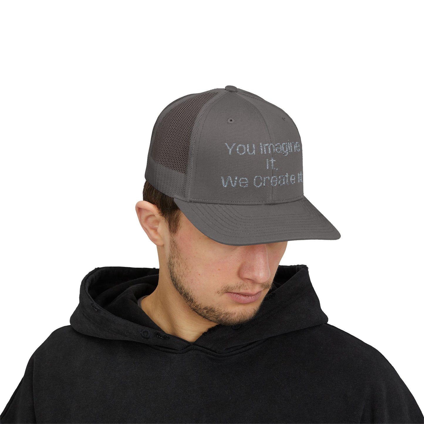 You Imagine It, We Create It, Trucker Cap
