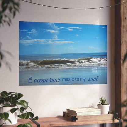 The Ocean Roar Is Music To My Soul | Fine Art Poster
