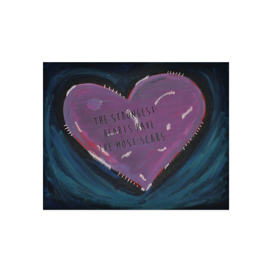 "The Strongest Hearts Have the Most Scars" | Fine Art Poster