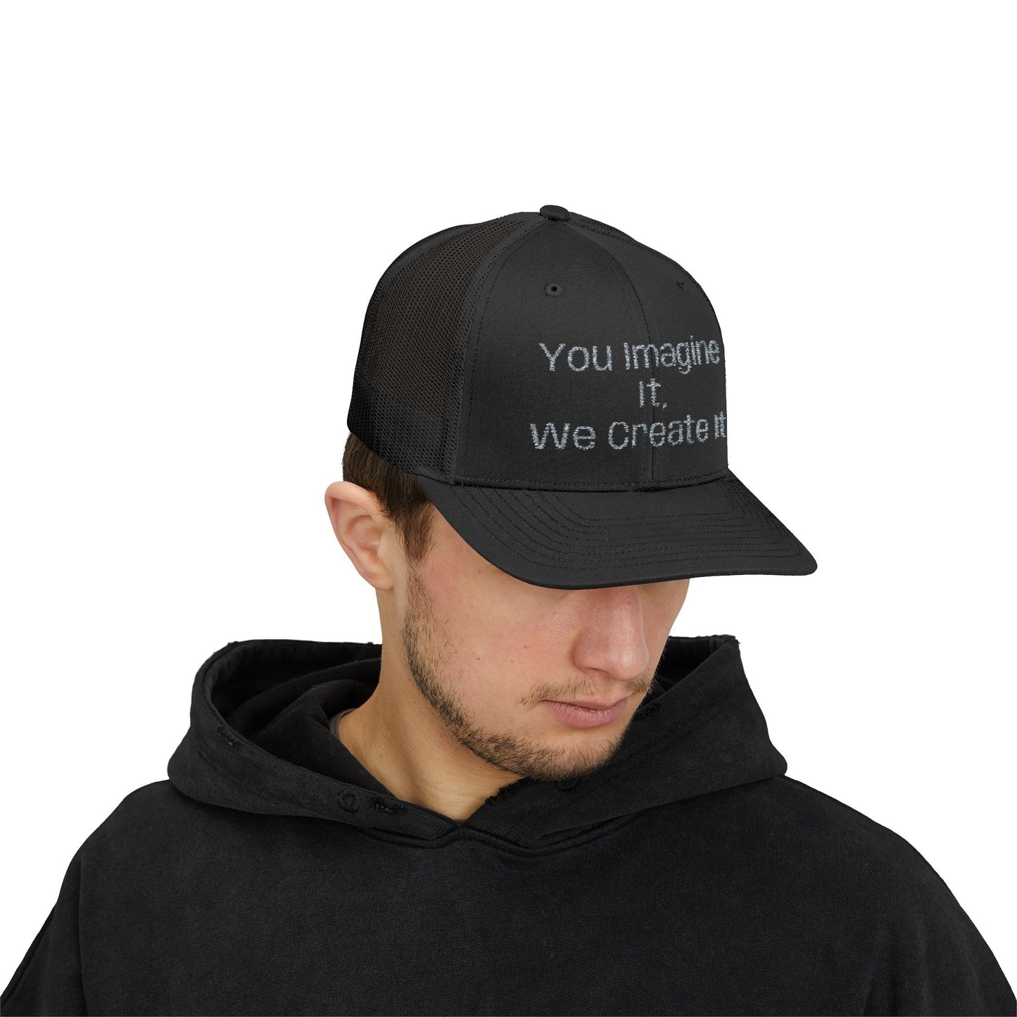 You Imagine It, We Create It, Trucker Cap
