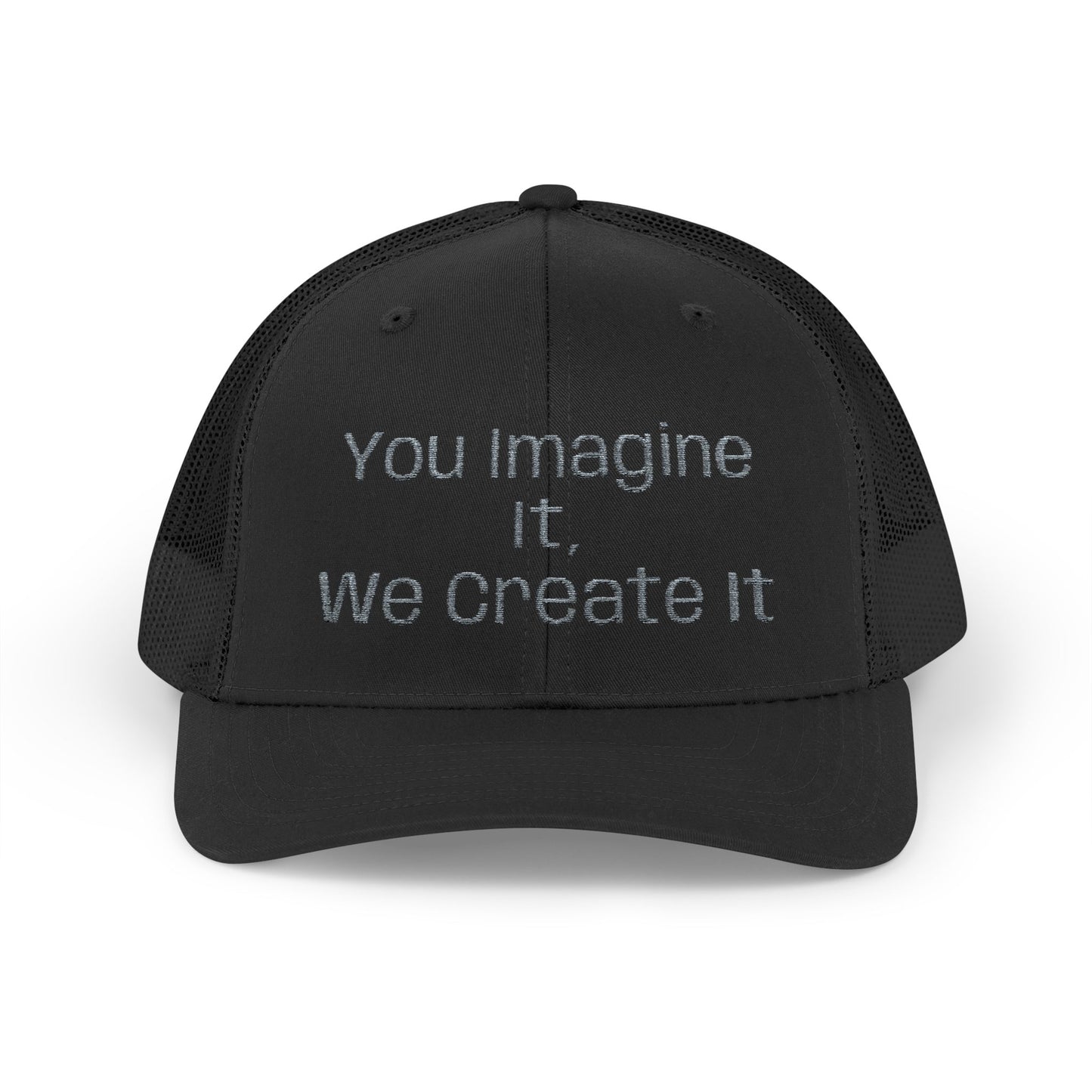 You Imagine It, We Create It, Trucker Cap