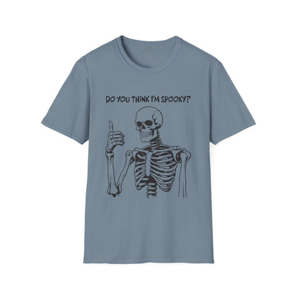 Do You Think I'm Spooky? | Soft Tee