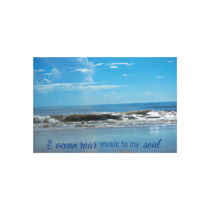 The Ocean Roar Is Music To My Soul | Fine Art Poster