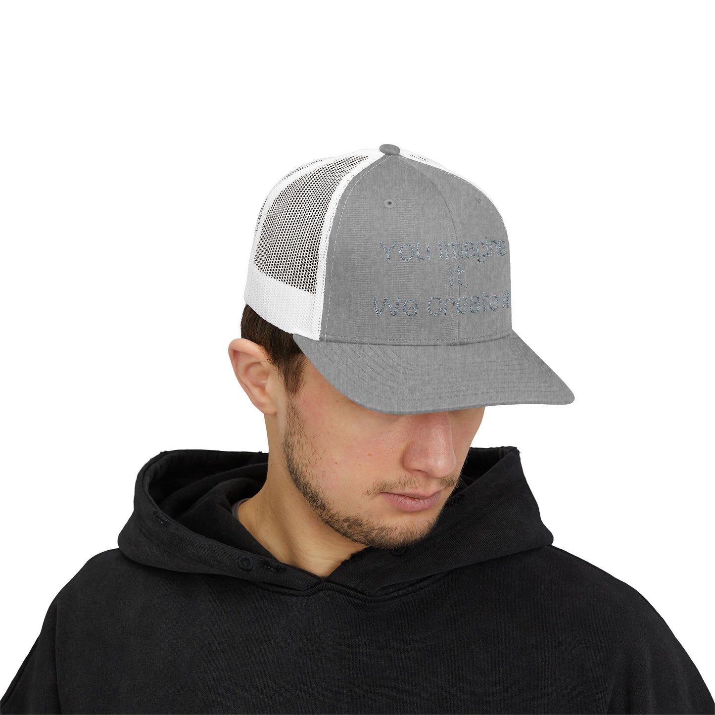 You Imagine It, We Create It, Trucker Cap